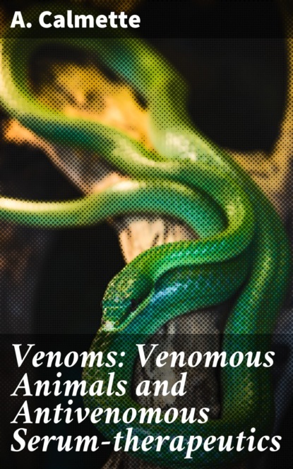 

Venoms: Venomous Animals and Antivenomous Serum-therapeutics
