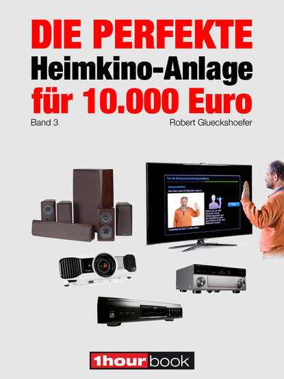 Die perfekte Heimkino-Anlage f?r 10.000 Euro (Band 3)