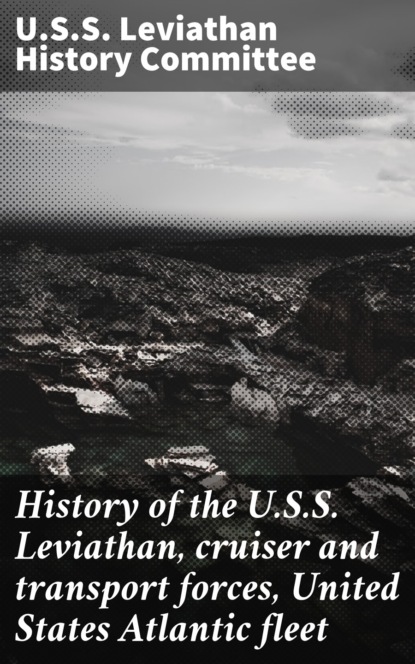 

History of the U.S.S. Leviathan, cruiser and transport forces, United States Atlantic fleet