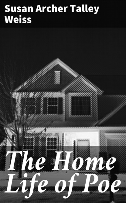 

The Home Life of Poe
