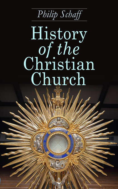 Philip Schaff - History of the Christian Church