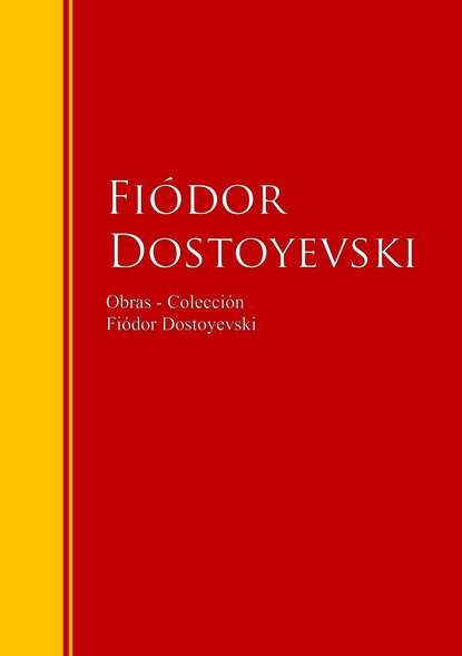 Федор Достоевский - Obras - Colección de Fiódor Dostoyevski