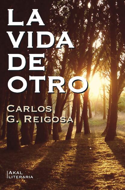 Carlos G. Reigosa - La vida de otro