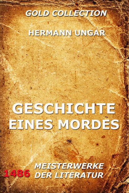 Hermann  Ungar - Geschichte eines Mordes