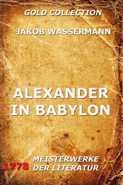 Jakob Wassermann - Alexander in Babylon