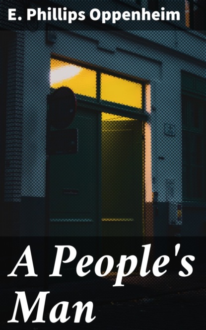 E. Phillips Oppenheim - A People's Man