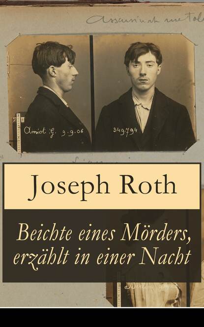 Joseph  Roth - Beichte eines Mörders, erzählt in einer Nacht