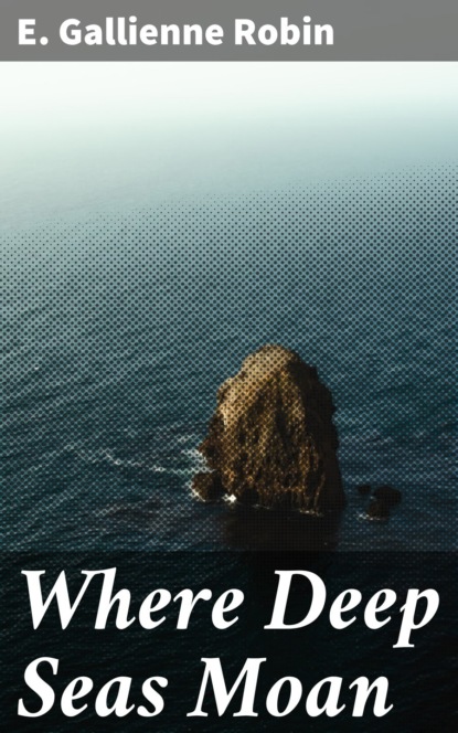 

Where Deep Seas Moan