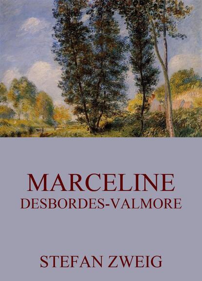 Stefan Zweig - Marceline Desbordes-Valmore