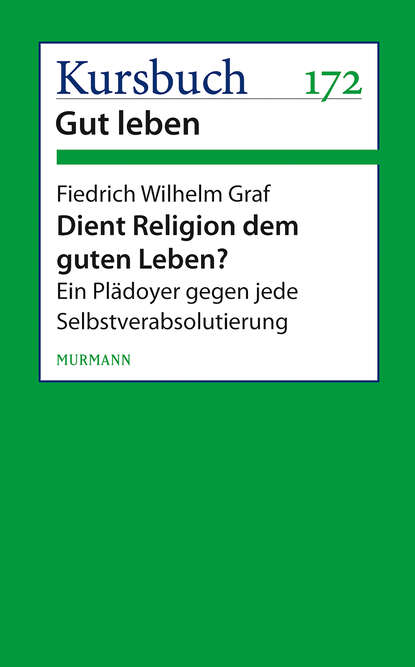 Dient Religion dem guten Leben? (Friedrich Wilhelm Graf). 