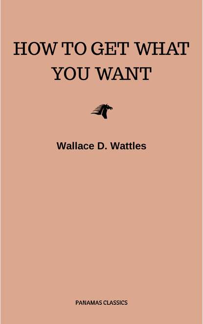 Wallace D. Wattles - The Ultimate Personal Development Collection