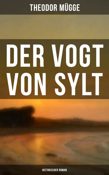 

Der Vogt von Sylt (Historischer Roman)