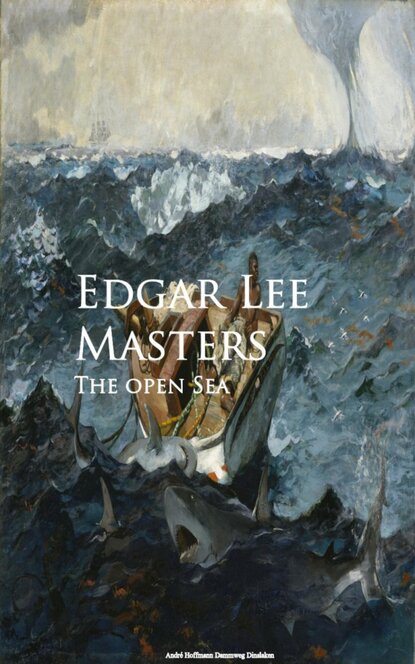 Edgar Lee Masters - The open Sea