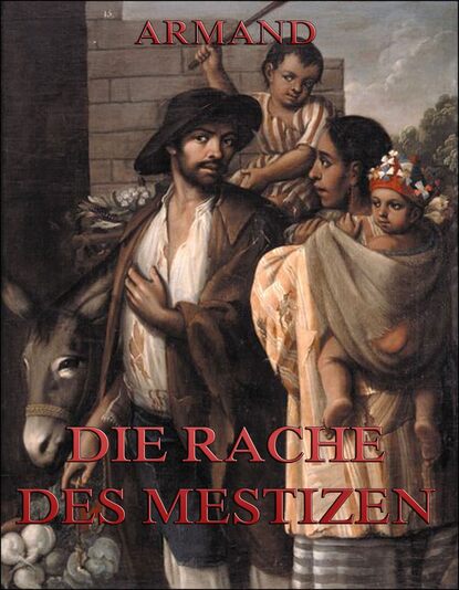 

Die Rache des Mestizen