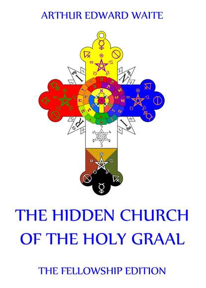 Arthur Edward Waite - The Hidden Church of the Holy Graal