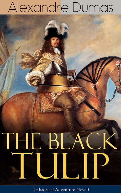 Alexandre Dumas - THE BLACK TULIP (Historical Adventure Novel)