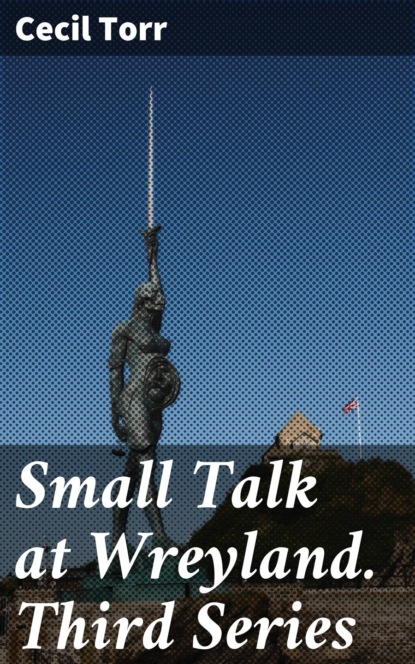 

Small Talk at Wreyland. Third Series