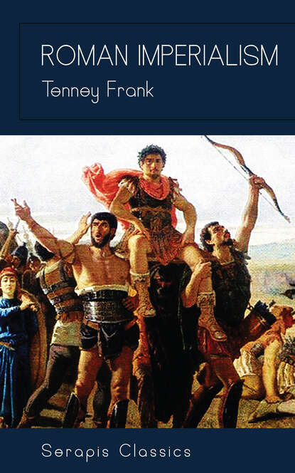 Tenney  Frank - Roman Imperialism (Serapis Classics)