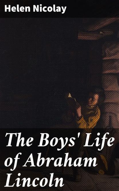 

The Boys' Life of Abraham Lincoln