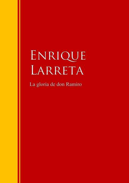 Enrique  Larreta - La gloria de don Ramiro