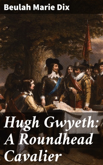 

Hugh Gwyeth: A Roundhead Cavalier