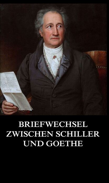 

Briefwechsel zwischen Schiller und Goethe