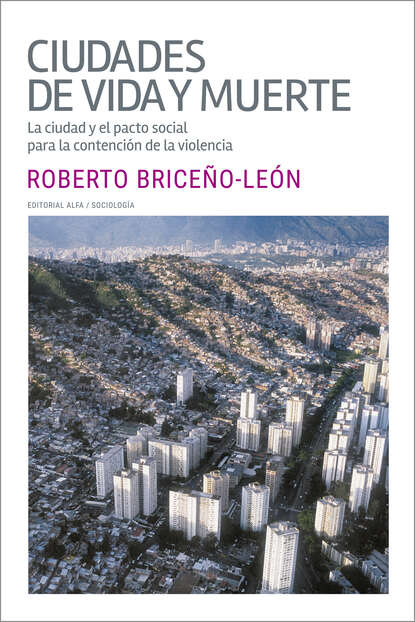 Roberto Briceño León - Ciudades de vida y muerte