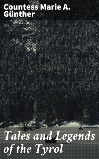 

Tales and Legends of the Tyrol