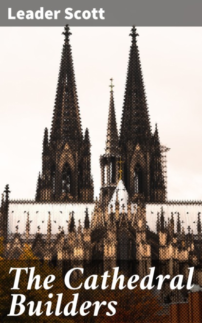 

The Cathedral Builders