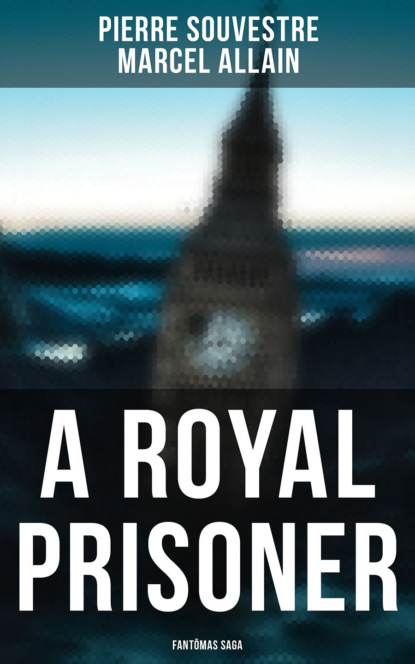 

A Royal Prisoner: Fantômas Saga
