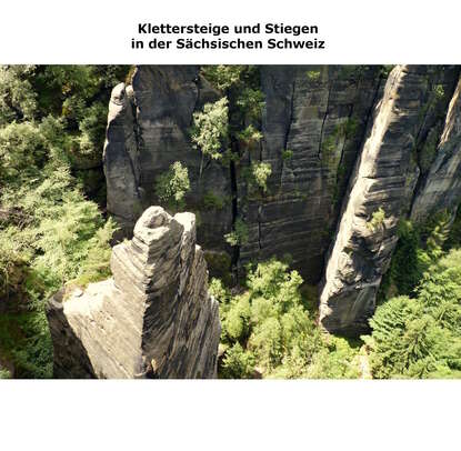 Ronny Siegel - Klettersteige und Stiegen in der Sächsischen Schweiz