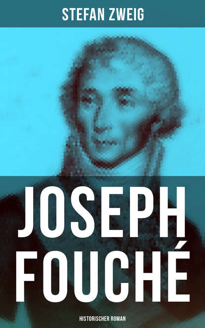 Stefan Zweig - Joseph Fouché: Historischer Roman