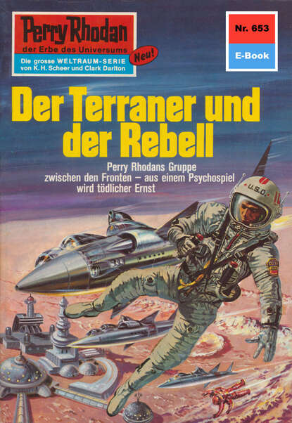 Hans Kneifel - Perry Rhodan 653: Der Terraner und der Rebell