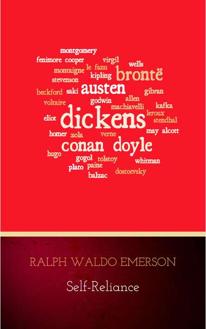 Ralph Waldo  Emerson - Self-Reliance: The Wisdom of Ralph Waldo Emerson as Inspiration for Daily Living