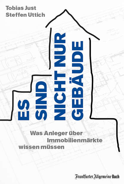 Es sind nicht nur Gebäude. Was Anleger über Immobilienmärkte wissen müssen (Steffen Uttich). 