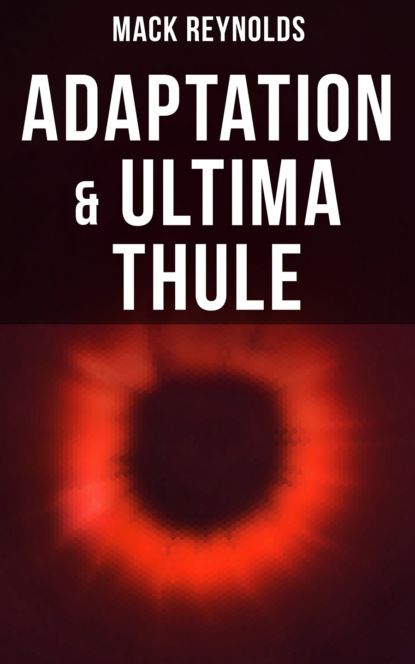 Mack  Reynolds - Adaptation & Ultima Thule