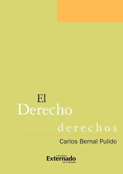 Carlos Bernal Pulido - El derecho de los derechos escritos sobre la aplicación