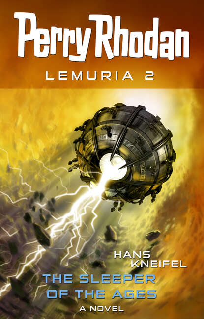 Hans Kneifel - Perry Rhodan Lemuria 2: The Sleeper of the Ages