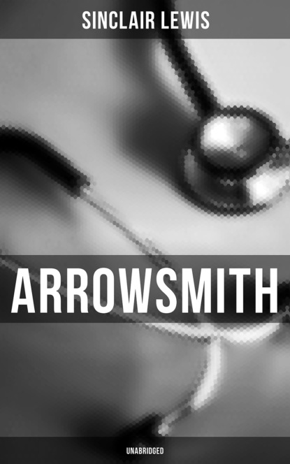 Sinclair Lewis - Arrowsmith (Unabridged)