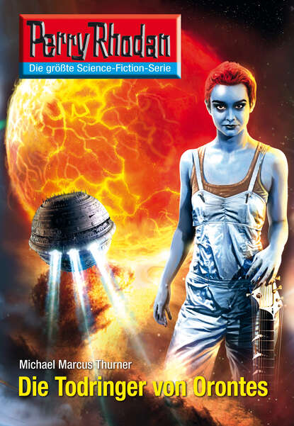 Michael Marcus Thurner - Perry Rhodan 2602: Die Todringer von Orontes