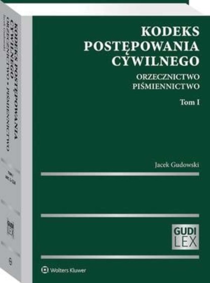 Kodeks postępowania cywilnego. Orzecznictwo. Piśmiennictwo. Tom I