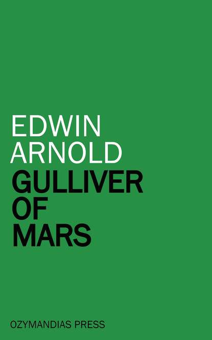 Edwin Arnold - Gulliver of Mars