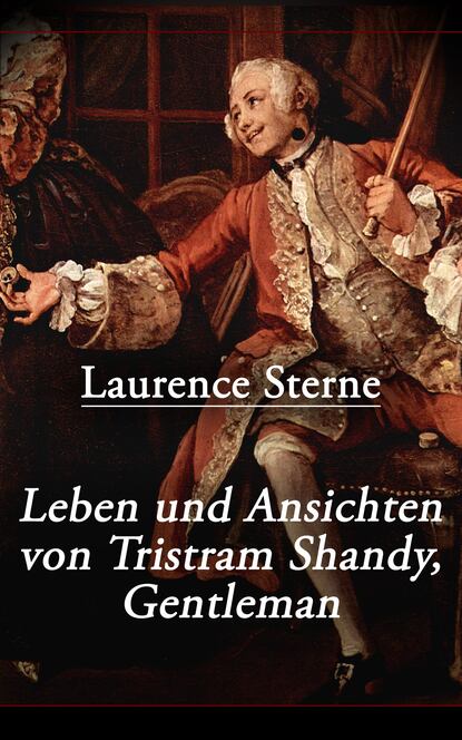 Laurence Sterne - Leben und Ansichten von Tristram Shandy, Gentleman