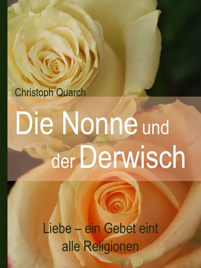 Die Nonne und der Derwisch - Christoph  Quarch