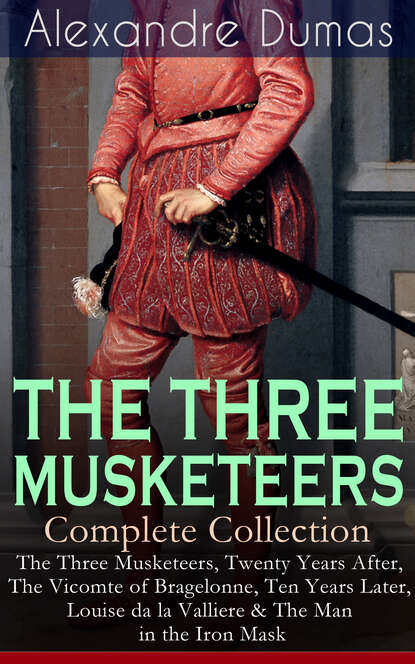 Александр Дюма - THE THREE MUSKETEERS - Complete Collection
