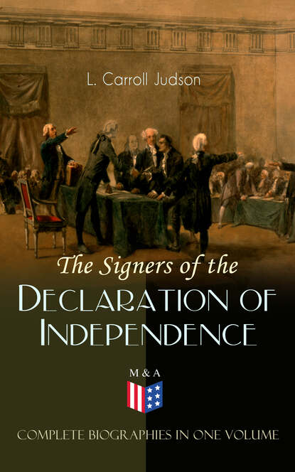 

The Signers of the Declaration of Independence - Complete Biographies in One Volume