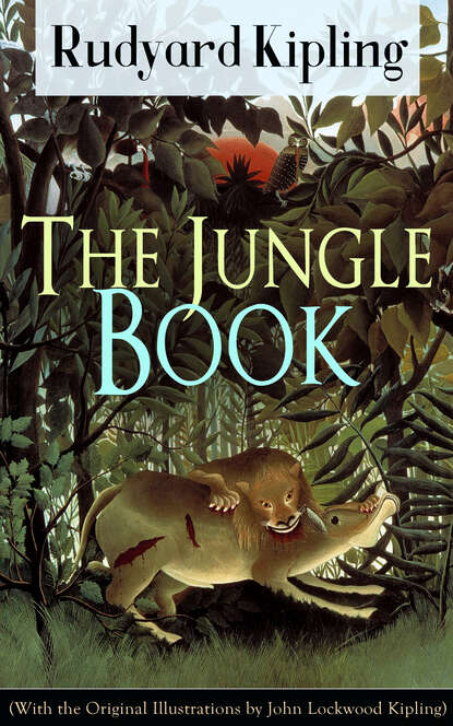 Редьярд Джозеф Киплинг - The Jungle Book (With the Original Illustrations by John Lockwood Kipling)