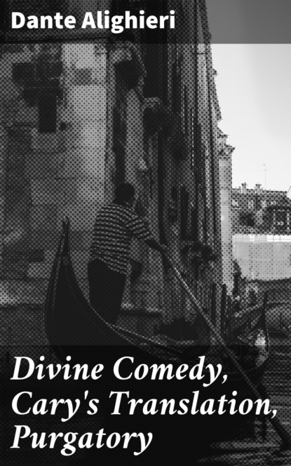 Dante Alighieri - Divine Comedy, Cary's Translation, Purgatory