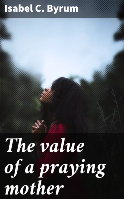 

The value of a praying mother