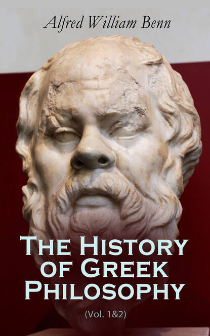 Alfred William Benn - The History of Greek Philosophy (Vol. 1&2)